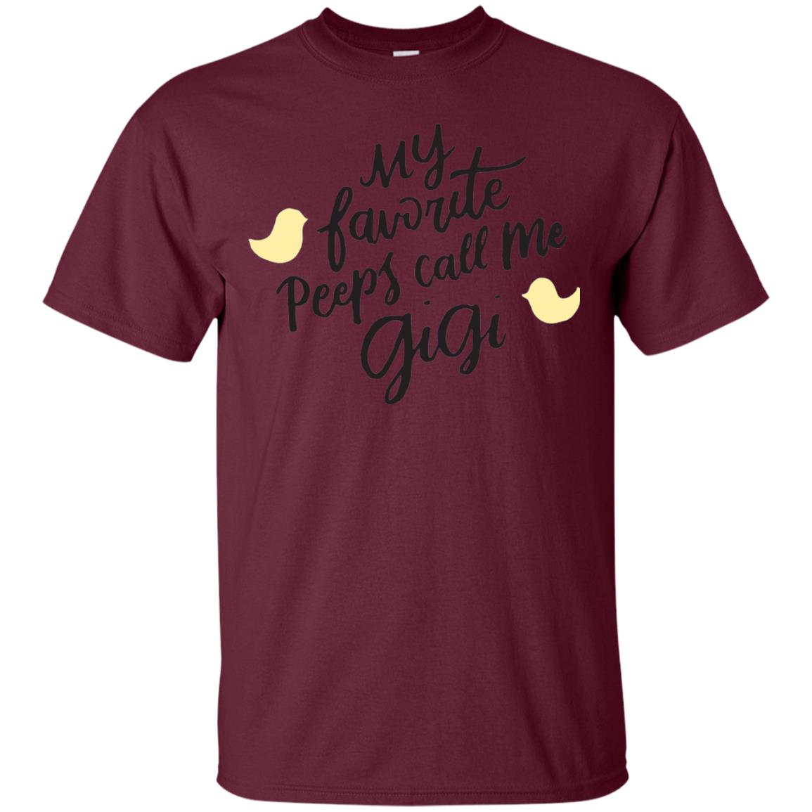 My Favorite Peeps Call Me Gigi Shirt Maroon