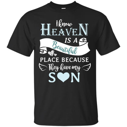 I Know Heaven Is A Beautiful Place Because They Have My Son Shirt Black