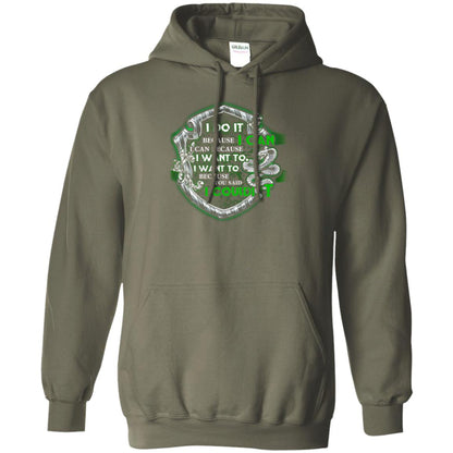 I Do It Because I Can I Can Because I Want To I Want To Because You Said I Couldn't Slytherin House Harry Potter Shirts Military Green