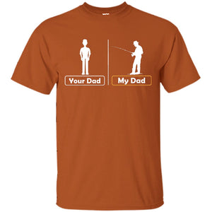 Your Dad And My Dad Fishing Daddy ShirtG200 Gildan Ultra Cotton T-Shirt
