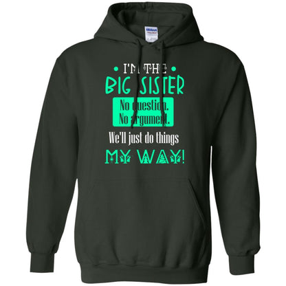 Sister T-shirt I'm The Big Sister No Question No Argument Forest Green