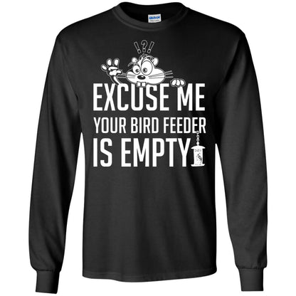 Excuse Me Your Bird Feeder Is Empty Shirt Black