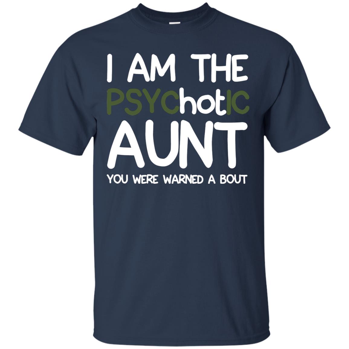 I_m The Psychotic Aunt You Were Warned About Hot Aunt T-shirt Navy