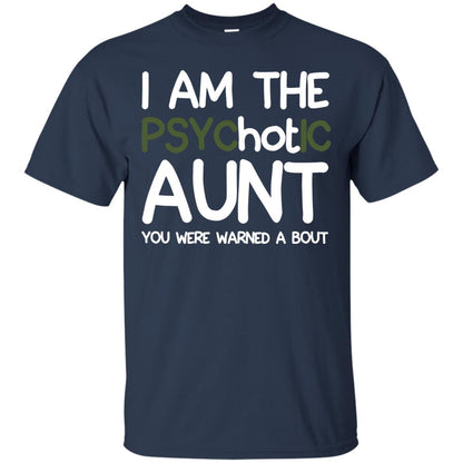 I_m The Psychotic Aunt You Were Warned About Hot Aunt T-shirt Navy