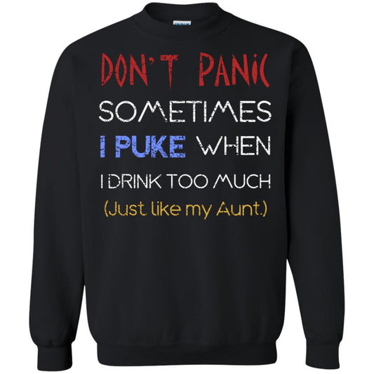 Dont I Panic Sometimes I Puke When I Drink Too Much Just Like My Aunt Shirt Black