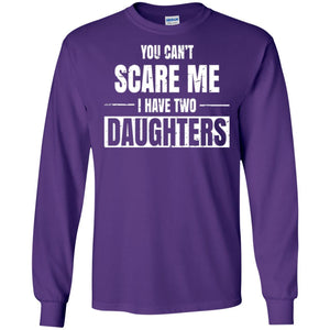 Family T-shirt You Can_t Scare Me I Have 2 Daughters