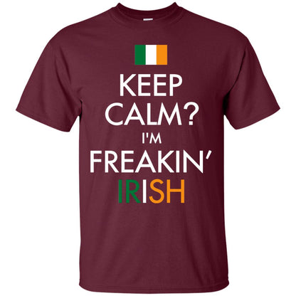 Keep Calm I_m Freakin_ Irish Saint Patrick_s Day Shirt Maroon