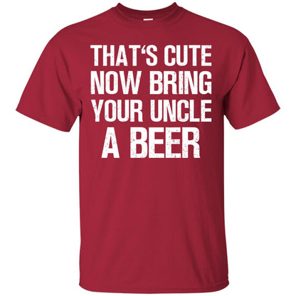 That_s Cute Now Bring Your Uncle A Beer Shirt Cardinal