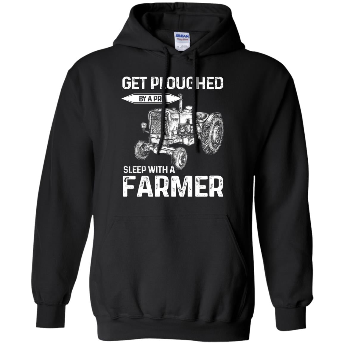 Get Ploughed By A Pro Sleep With A Farmer ShirtG185 Gildan Pullover Hoodie 8 oz.