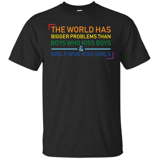 The World Has Bigger Problems Than Boys Who Kiss Boys Girls Who Kiss Girls Shirt Black