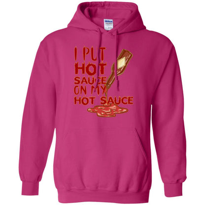 Hot Sauce T-shirt I Put Hot Sauce On My Hot Sauce Heliconia