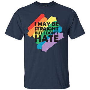 I May Be Straight But I Don't Hate Lgbt ShirtG200 Gildan Ultra Cotton T-Shirt