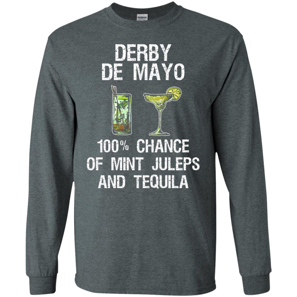 Derby De Mayo T-shirt 100_ Chance Of Mint Juleps And Tequiila Dark Heather