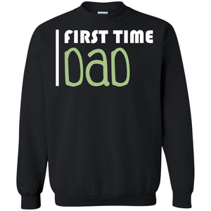 First Time Dad New Dad ShirtG180 Gildan Crewneck Pullover Sweatshirt 8 oz.