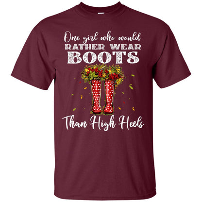 One Girl Who Would Rather Wear Boots Than High Heels Shirt Maroon
