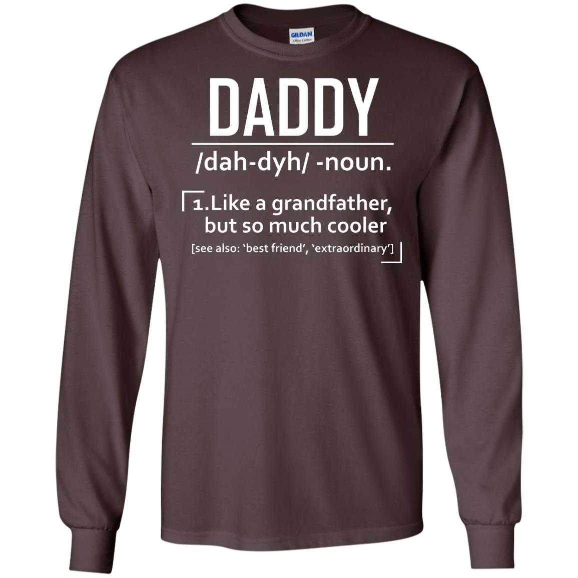Daddy Like A Grandfather But So Much Cooler Shirt Dark Chocolate