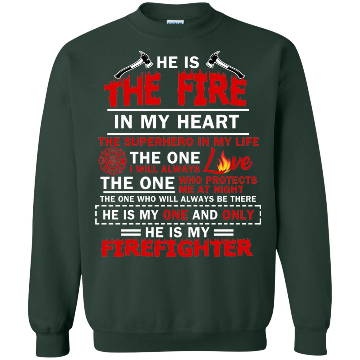 He Is The Fire In My Heart The Superhero In My Life The One I Will Always Love The One Who Protects Me At Night The One Who Will Always Be There He Is My One And Only He Is My Firefighter Forest Green