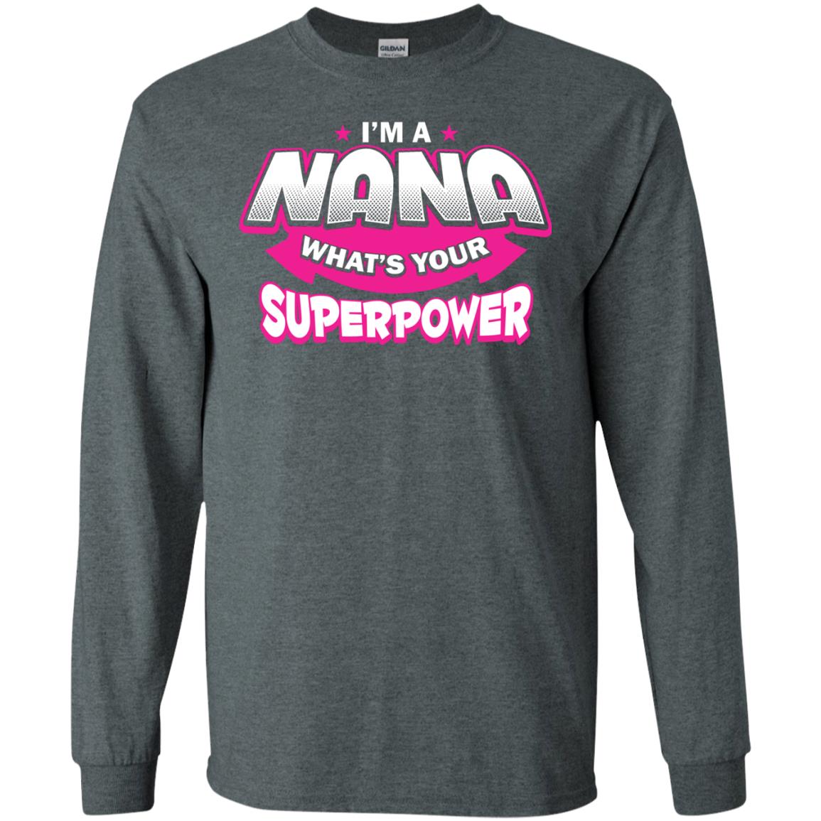Nana T-shirt I'm A Nana What's Your Superpower Dark Heather