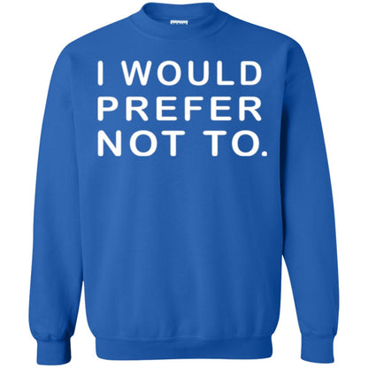 Sayings T-shirt I Would Prefer Not To Funny Royal