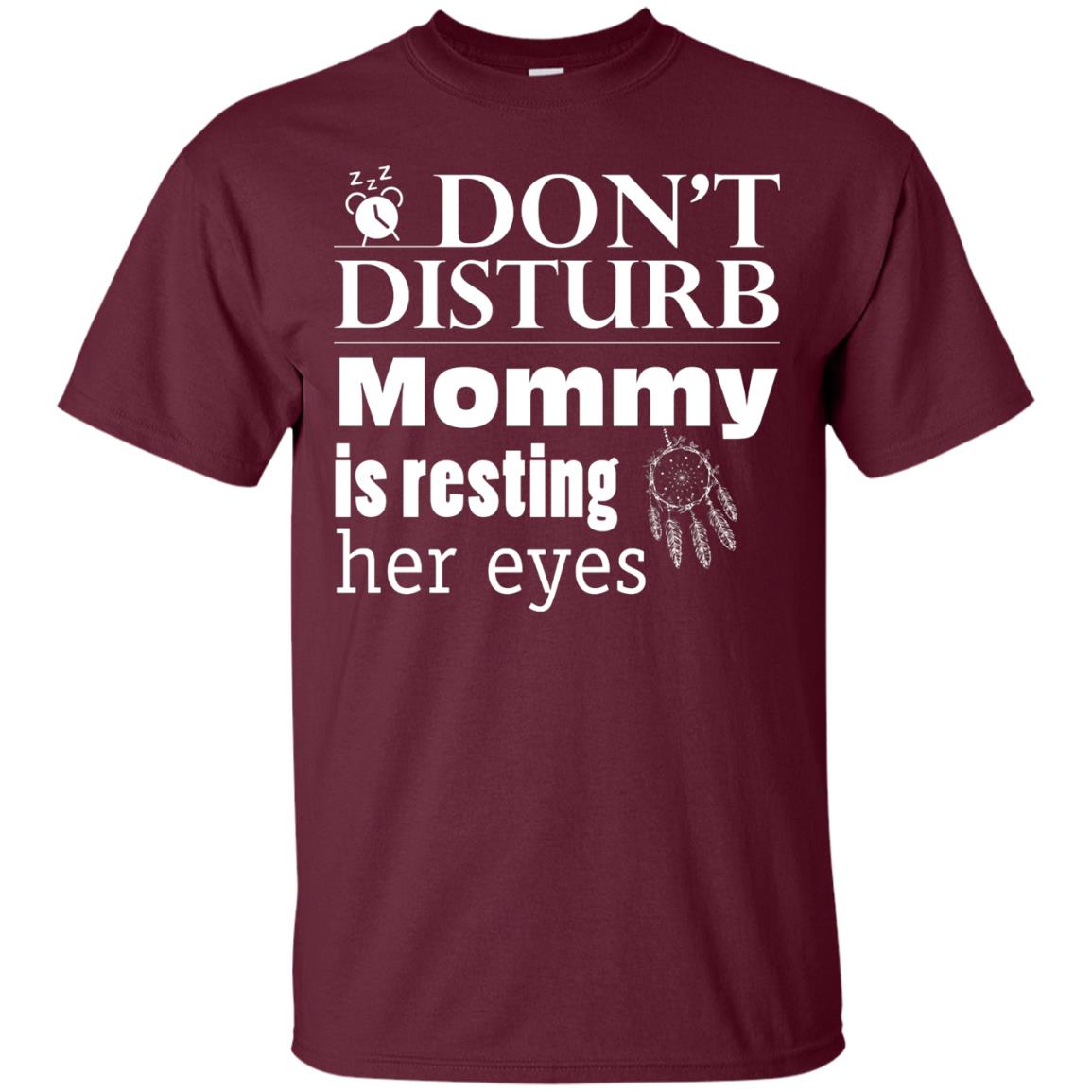Don't Disturb Mommy Is Resting Her Eyes Funny Mom Shirt Maroon