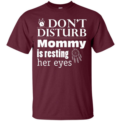 Don't Disturb Mommy Is Resting Her Eyes Funny Mom Shirt Maroon