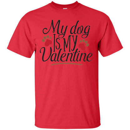 Happy Valentine_s Day T-shirt My Dog Is My Valentine Red