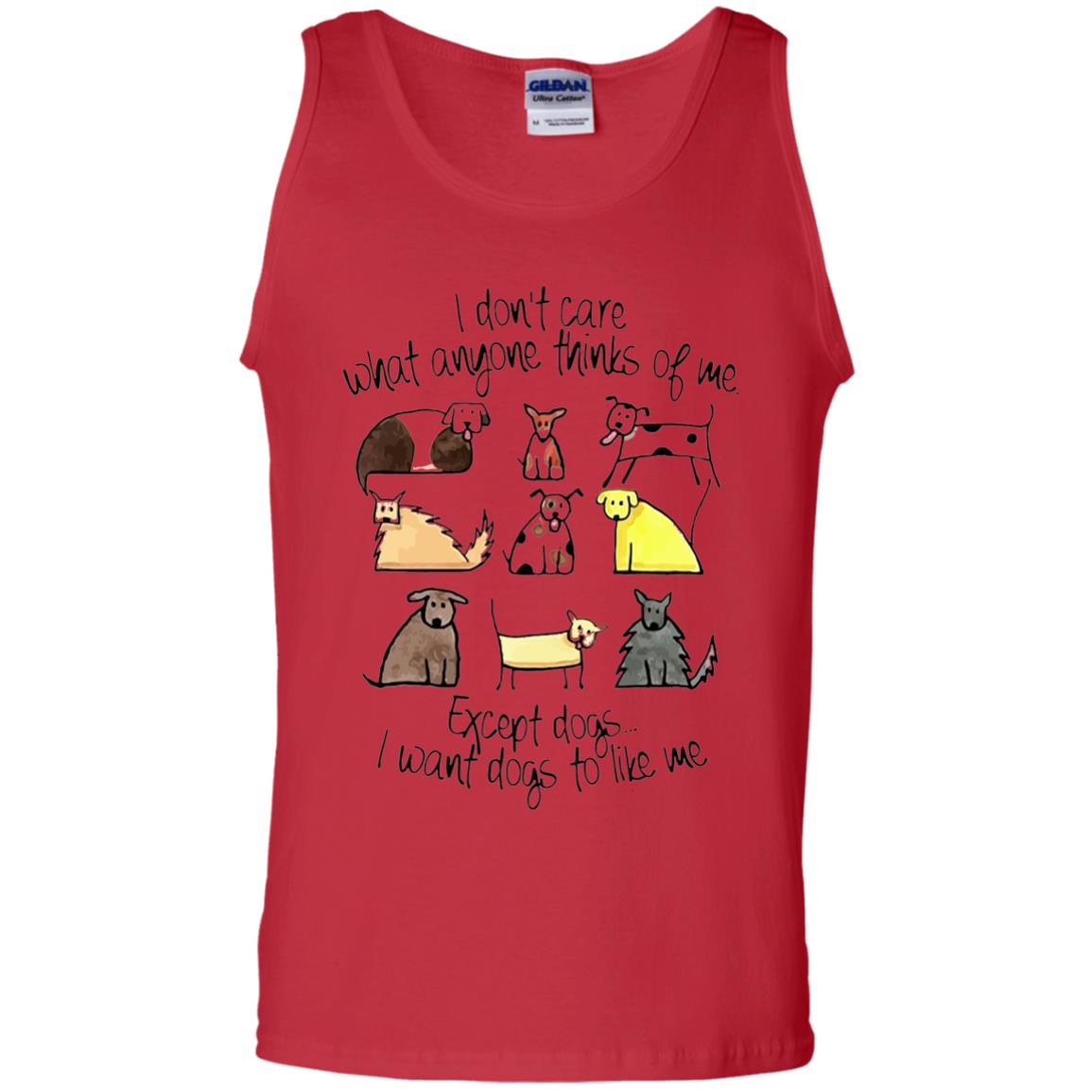 Dog Lover T-shirt I Don_t Care What Anyone Thiks Of Me Red
