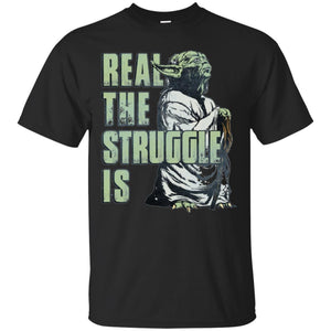 Film T-shirt Star Wars Yoda Real The Struggle Is Graphic