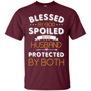 Blessed By God Spoiled By My Husband Protected By Both ShirtG200 Gildan Ultra Cotton T-Shirt