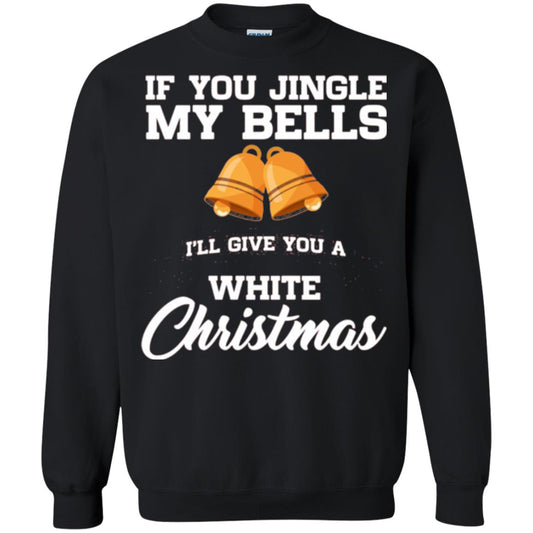 Christmas T-shirt If You Jingle My Bells I_ll Give You A White Christmas Black