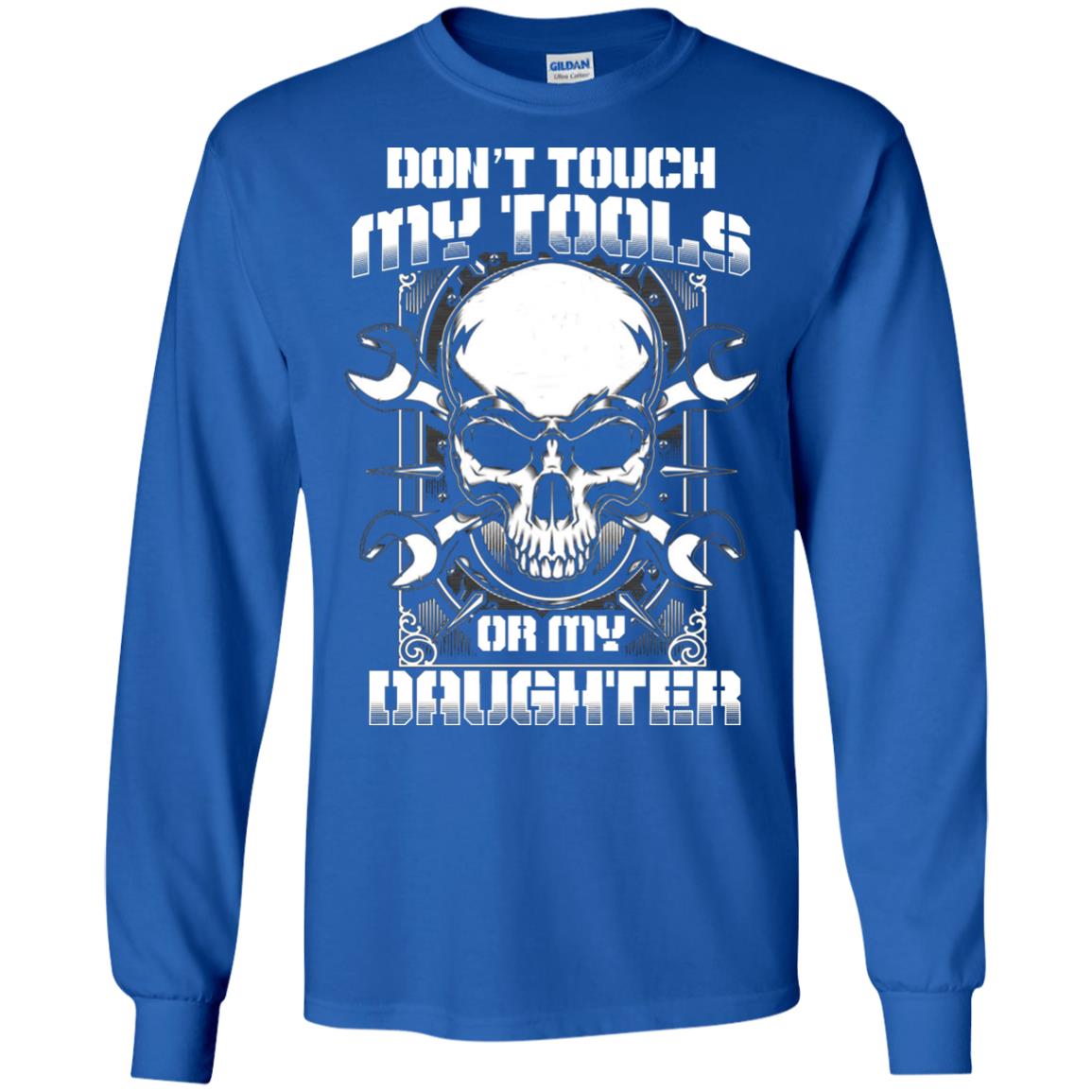 Don't Touch My Tools Or My Daughter Daddy Shirt Royal