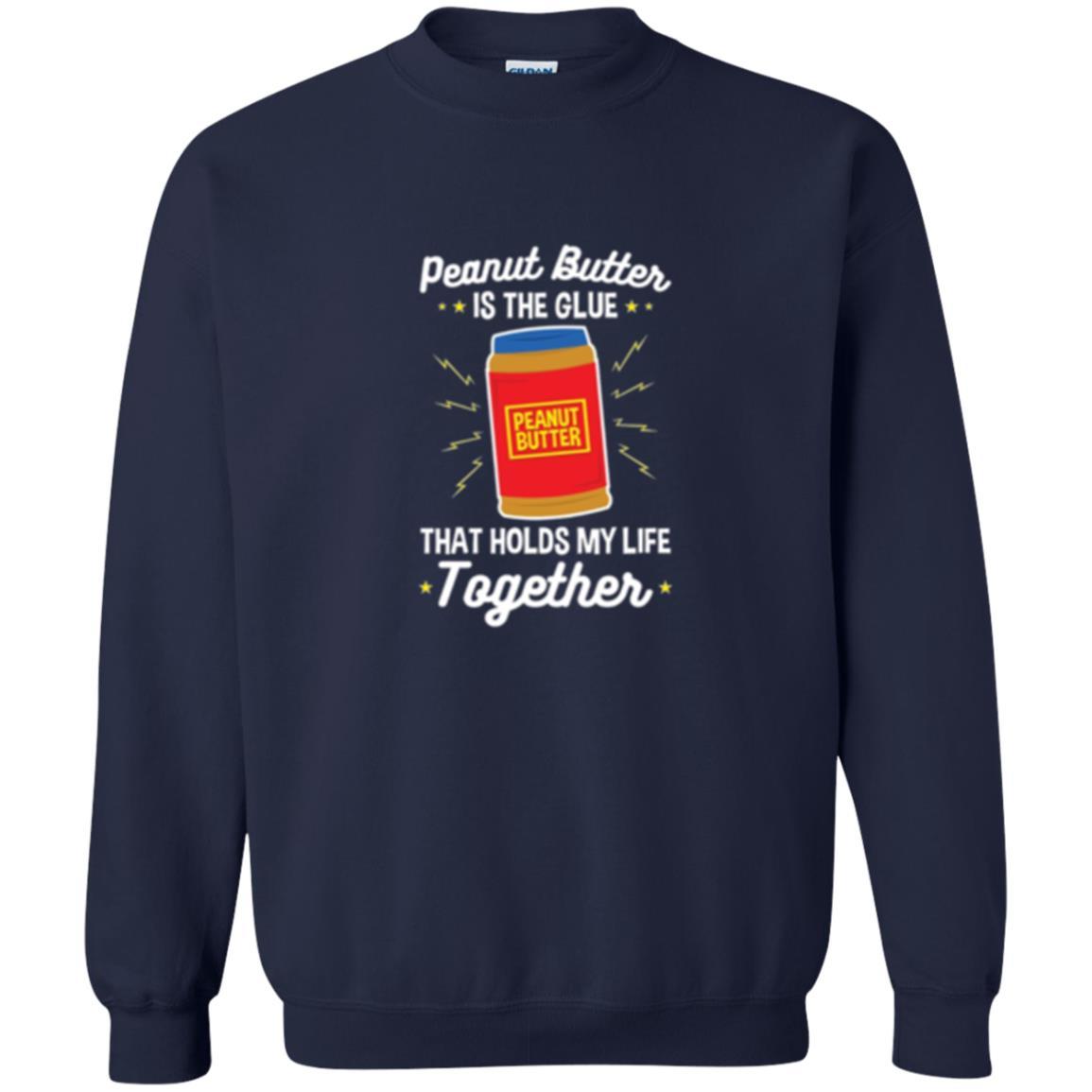 Peanut Butter Is The Glue That Holds My Life Together T-shirt Navy