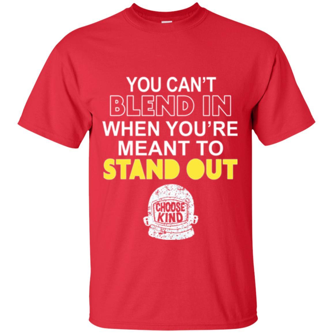 Anti Bullying T-shirt You Can't Blend In When You're Meant To Stand Out Red