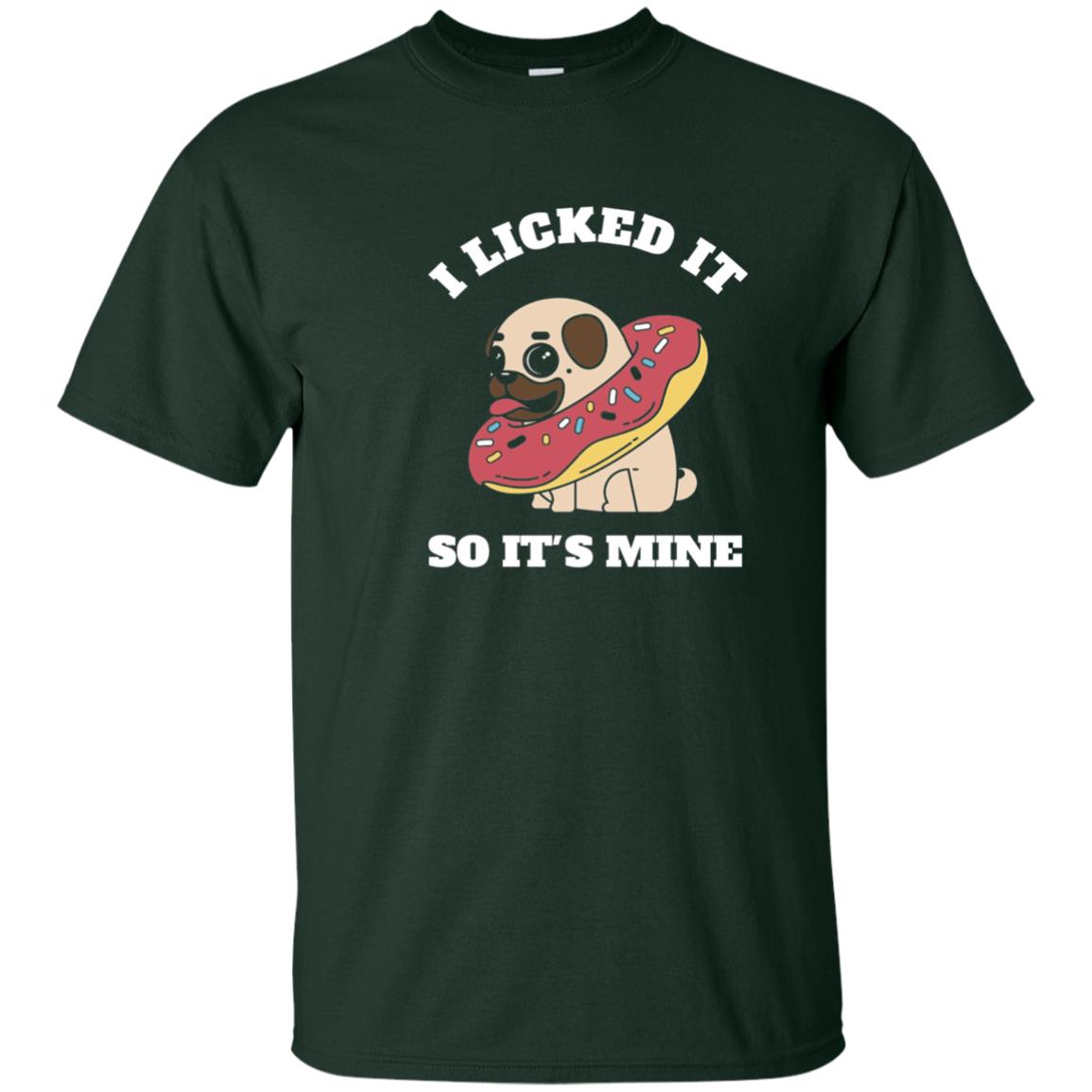 I Licked It So It_s Mine Pug With A Doughnut Dog Lover T-shirt Forest