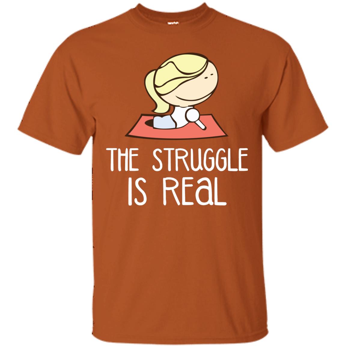 The Struggle Is Real Yoga Passion Shirt For Womens Texas Orange