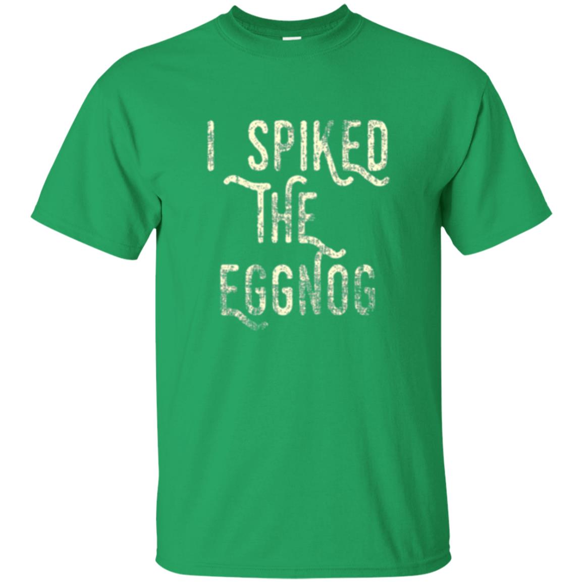 Holidays T-shirt I Spiked The Eggnog Irish Green