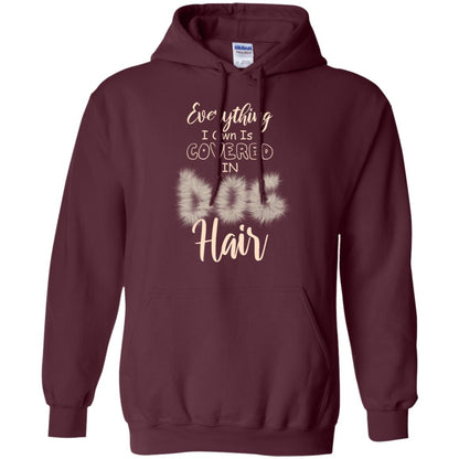 Everything I Own Is Covered In Dog Hair Dog Lovers Shirt Maroon