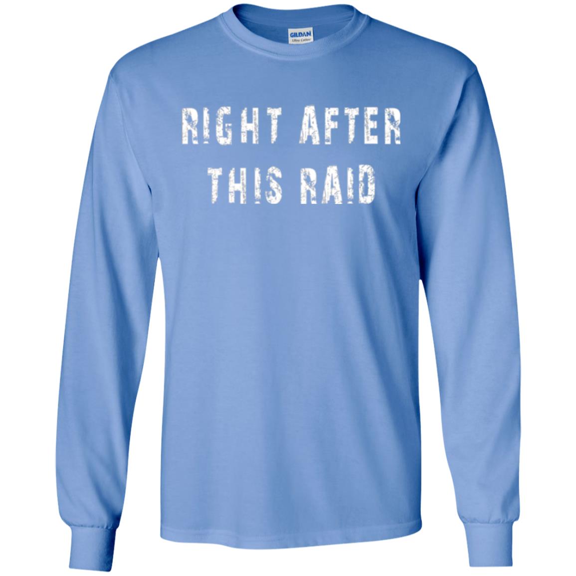 Gamer T-shirt Right After This Raid Carolina Blue