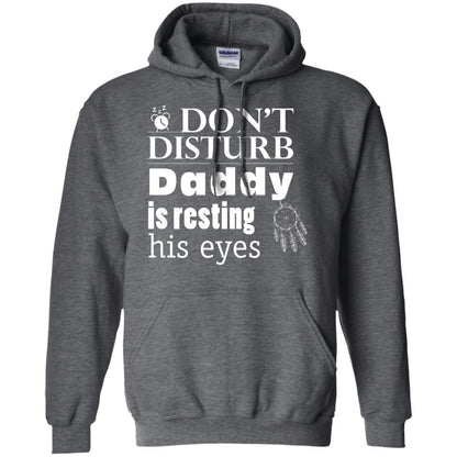 Don't Disturb Daddy Is Resting His Eyes Funny Dad Shirt Dark Heather