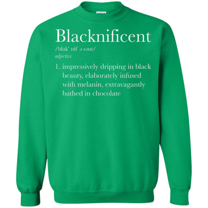 Blacknificent Impressively Dripping In Black Beauty Elaborately Infused With Melanin Extravagantly Bathed In Chocolate Irish Green