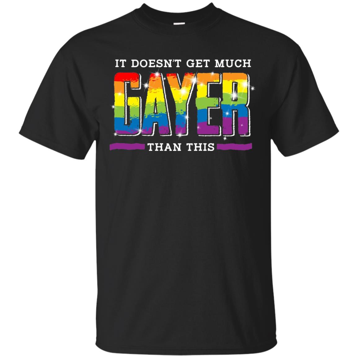 It Doesnt Get Much Gayer Than This T-shirt Black