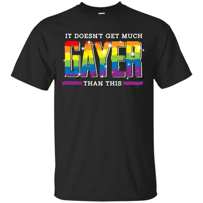 It Doesnt Get Much Gayer Than This T-shirt Black