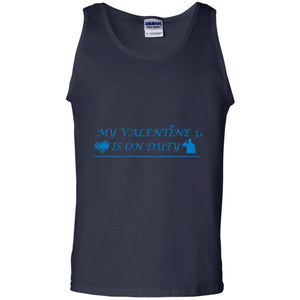 My Valentine Is On Duty Military's Girlfriend ShirtG220 Gildan 100% Cotton Tank Top