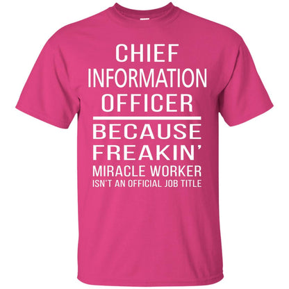 Chief Information Officer T-shirt Because Freakin_ Miracle Worker Heliconia