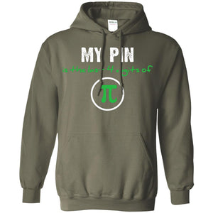 My Pin Is The Last 4 Digits Of Pi Math ShirtG185 Gildan Pullover Hoodie 8 oz.