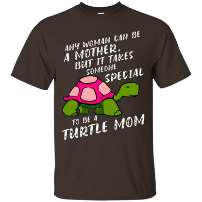 Any Woman Can Be Amother But It Takes Someone Special To Be A Turtle Mom Shirt Dark Chocolate