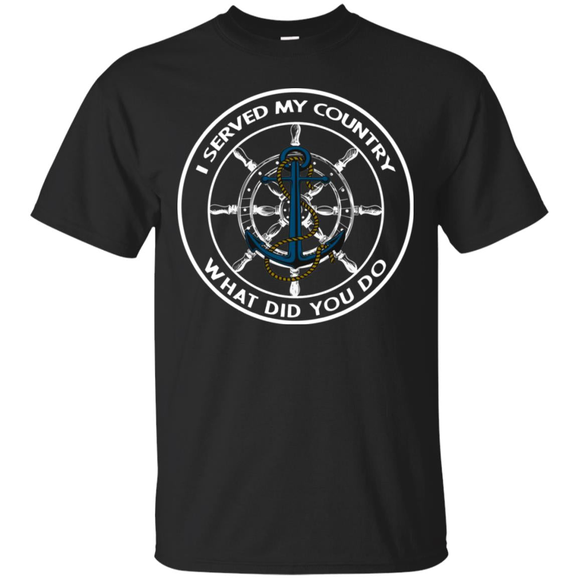 I Served My Country What Did You Do Shirt For Mens Or Womens Black