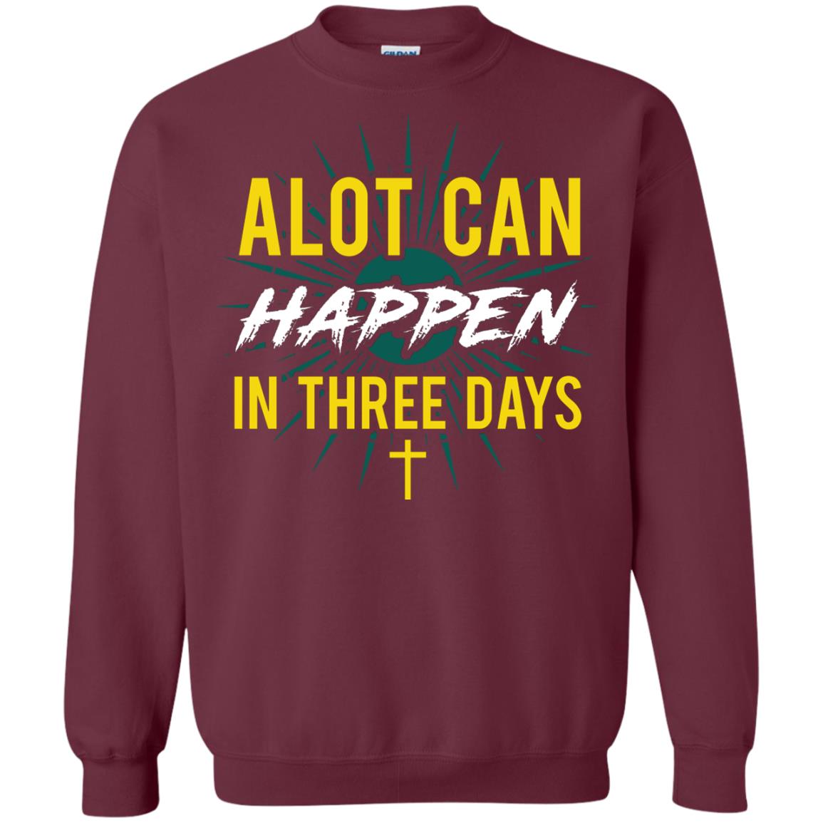 Alot Can Happen In Three Days Christian T-shirt For Easter Day Maroon