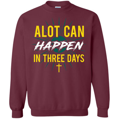 Alot Can Happen In Three Days Christian T-shirt For Easter Day Maroon