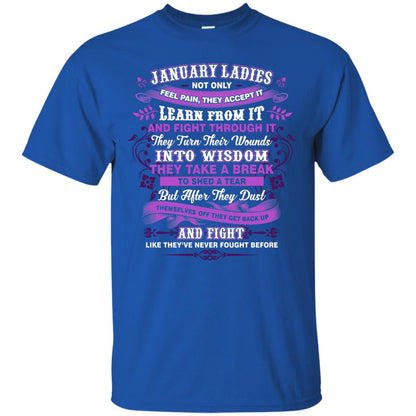 January Ladies Shirt Not Only Feel Pain They Accept It Learn From It They Turn Their Wounds Into Wisdom Royal